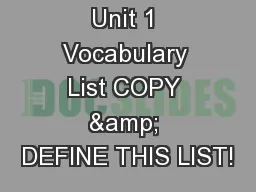Unit 1 Vocabulary List COPY & DEFINE THIS LIST!