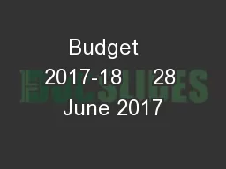 Budget   2017-18     28 June 2017