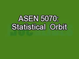 ASEN 5070: Statistical  Orbit