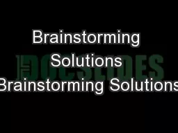 Brainstorming Solutions Brainstorming Solutions