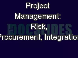 Project Management:  Risk, Procurement, Integration