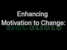 Enhancing Motivation to Change: