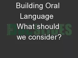 Building Oral Language  What should we consider?