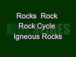 Rocks  Rock Rock Cycle Igneous Rocks