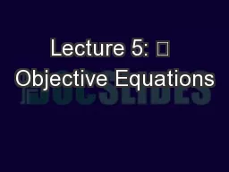 Lecture 5: 	 Objective Equations