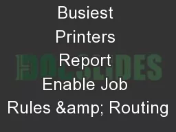 Busiest Printers Report Enable Job Rules & Routing