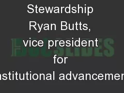 True Stewardship Ryan Butts, vice president for institutional advancement