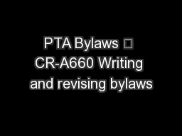 PTA Bylaws 	 CR-A660 Writing and revising bylaws