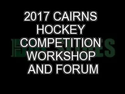 2017 CAIRNS HOCKEY COMPETITION WORKSHOP AND FORUM