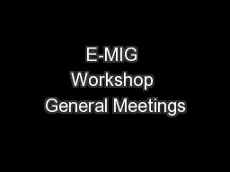 E-MIG Workshop General Meetings