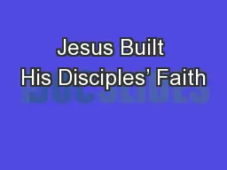 Jesus Built His Disciples’ Faith