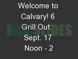 Welcome to Calvary! 6 Grill Out:  Sept. 17 Noon - 2