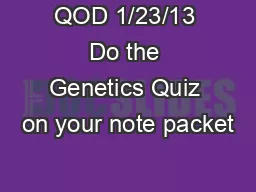 QOD 1/23/13 Do the Genetics Quiz on your note packet