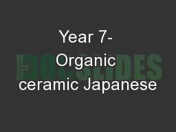 Year 7- Organic ceramic Japanese