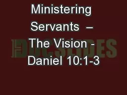Ministering Servants  – The Vision - Daniel 10:1-3