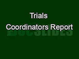 Trials Coordinators Report
