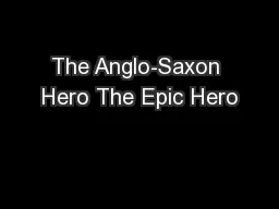 The Anglo-Saxon Hero The Epic Hero