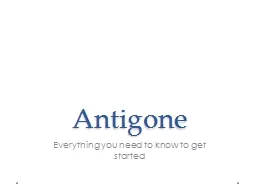 Antigone Everything you need to know to get started
