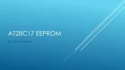 AT28C17 EEPROM By: Ethan Peterson
