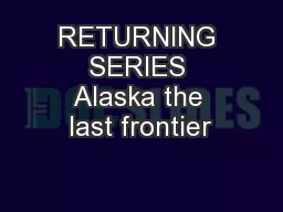 RETURNING SERIES Alaska the last frontier