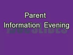Parent Information  Evening