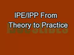 IPE/IPP From  Theory to Practice