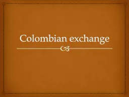 Colombian exchange Explain how the introduction of new plants, animals, and technologies