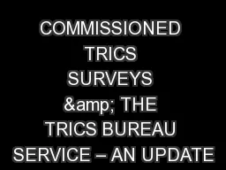 COMMISSIONED TRICS SURVEYS & THE TRICS BUREAU SERVICE – AN UPDATE