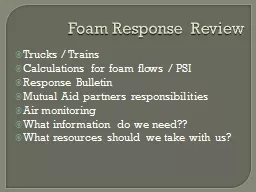 Foam Response Review Trucks / Trains