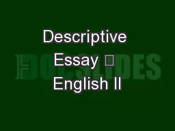 Descriptive Essay 	 English II