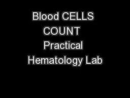 Blood CELLS COUNT  Practical Hematology Lab