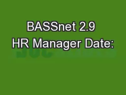 BASSnet 2.9 HR Manager Date: