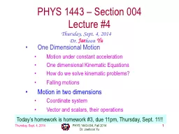 Thursday, Sept. 4, 2014 PHYS 1443-004, Fall 2014                            Dr. Jaehoon