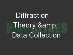 Diffraction – Theory & Data Collection