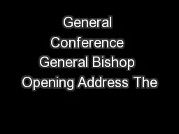 General Conference General Bishop Opening Address The