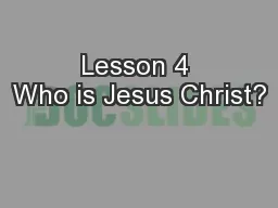 Lesson 4 Who is Jesus Christ?