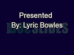 Presented By: Lyric Bowles