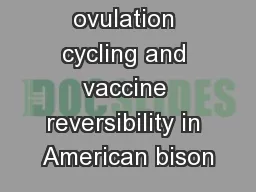 Assessing ovulation cycling and vaccine reversibility in American bison