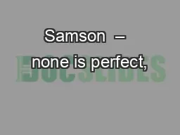 Samson  –  none is perfect,