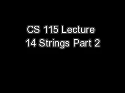 CS 115 Lecture 14 Strings Part 2