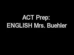 ACT Prep: ENGLISH Mrs. Buehler