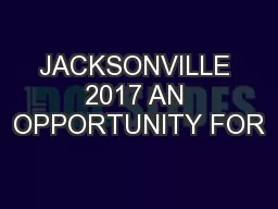 JACKSONVILLE 2017 AN OPPORTUNITY FOR