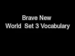 Brave New World  Set 3 Vocabulary