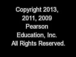 Copyright 2013, 2011, 2009 Pearson Education, Inc. All Rights Reserved.