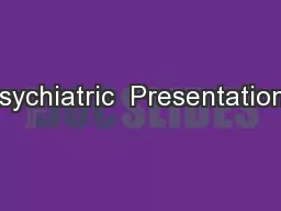 Psychiatric  Presentations