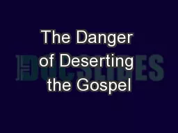 The Danger of Deserting the Gospel