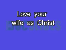 Love  your wife  as  Christ
