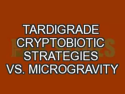 TARDIGRADE CRYPTOBIOTIC STRATEGIES VS. MICROGRAVITY