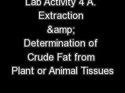Lab Activity 4 A. Extraction & Determination of Crude Fat from Plant or Animal Tissues