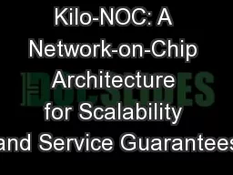 Kilo-NOC: A Network-on-Chip Architecture for Scalability and Service Guarantees